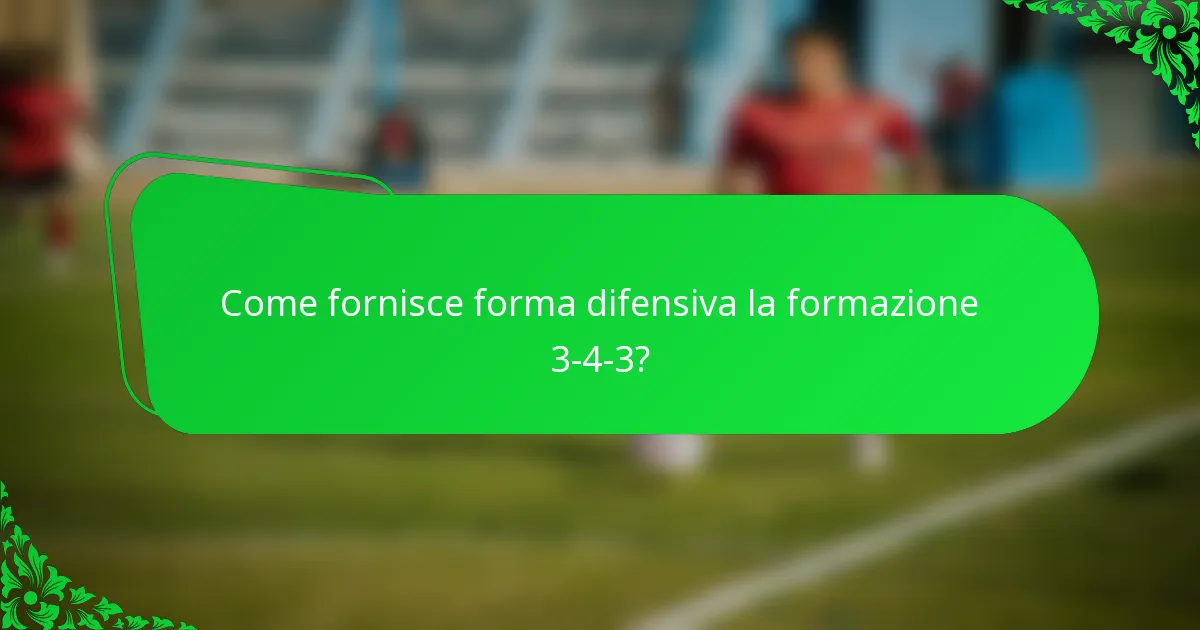 Come fornisce forma difensiva la formazione 3-4-3?