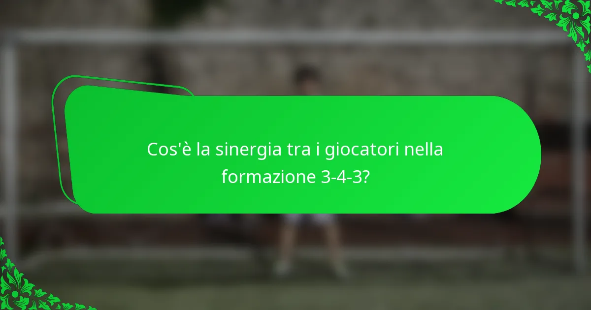 Cos'è la sinergia tra i giocatori nella formazione 3-4-3?