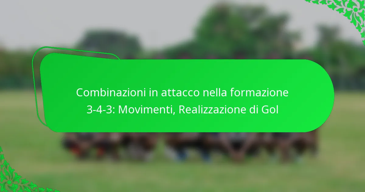 Combinazioni in attacco nella formazione 3-4-3: Movimenti, Realizzazione di Gol